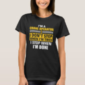 I m A Crane Operator Construction Heavy Equipment  Tシャツ (正面)