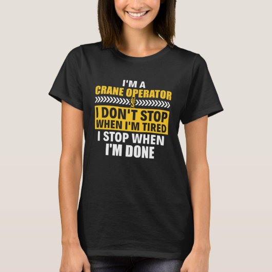 I m A Crane Operator Construction Heavy Equipment Tシャツ (正面)