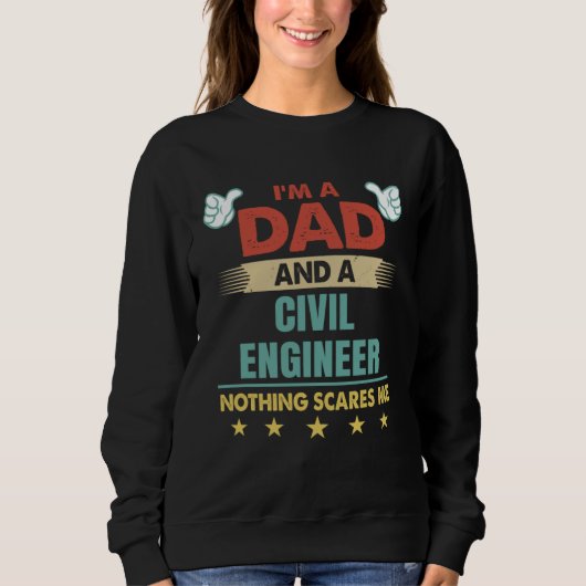 I m A Dad And A Civil Engineer Nothing Scares Me スウェットシャツ (正面)