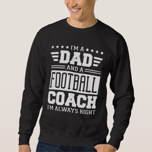 I m A Dad And A Football Coach I m Always Right 1 スウェットシャツ (正面)