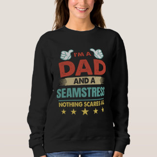 I m A Dad And A Seamstress Nothing Scares Me スウェットシャツ