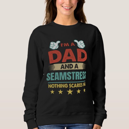 I m A Dad And A Seamstress Nothing Scares Me スウェットシャツ (正面)