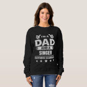 I m A Dad And A Singer Nothing Scares Me スウェットシャツ (正面フル)