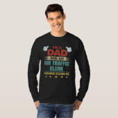 I m A Dad And An Air Traffic Clerk Nothing Scares  Tシャツ (正面フル)