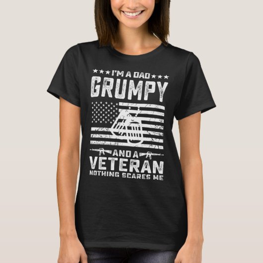 I m a Dad Grumpy and a Veteran nothing scares me Tシャツ (正面)