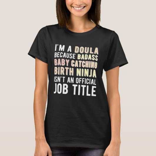 I m A Doula Birth Doula Postpartum Doula Doulas Tシャツ (正面)