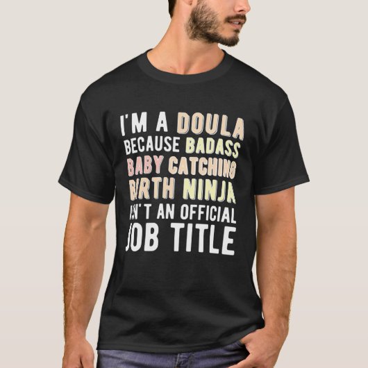 I m A Doula Birth Doula Postpartum Doula Doulas Tシャツ (正面)