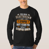 I m a Electrician I Can t Fix Stupid  Electrician Tシャツ (正面)