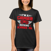 I m a Gamer nothing scares me Tシャツ (正面)