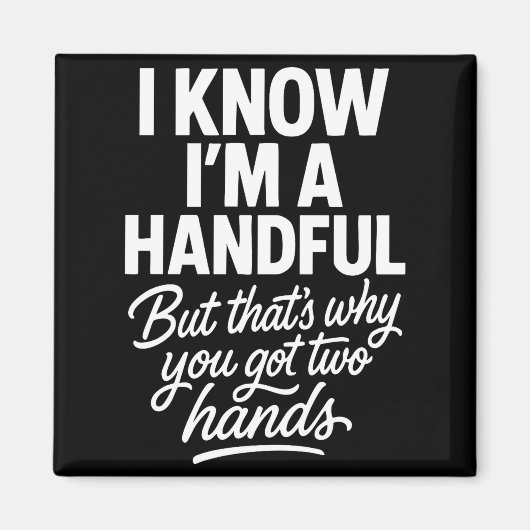 I’m A Handful Funny Sy Hands Quote Bold Flirty Wom マグネット (正面)