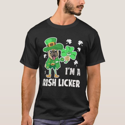 I m A Irish Licker  Distressed Pug Dog Holiday Tシャツ (正面)
