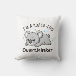 I’m A Koala-fied Overthinker - Cute Sad Koala クッション