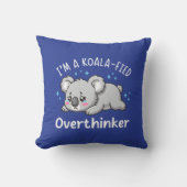 I’m A Koala-fied Overthinker - Cute Sad Koala クッション (正面)