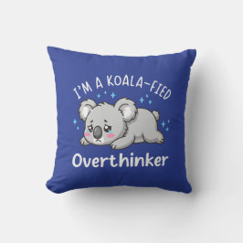 I’m A Koala-fied Overthinker - Cute Sad Koala クッション