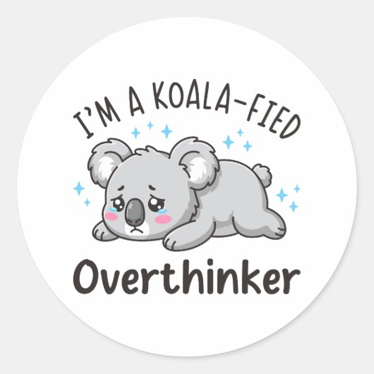 I’m A Koala-fied Overthinker - Cute Sad Koala ラウンドシール (正面)