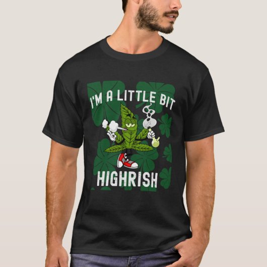 I m A Little Bit Highrish Unique Saint Patricks Da Tシャツ (正面)
