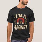 I’m a Magnet Hoodie – Funny Retro Graphic Print  Tシャツ (正面)