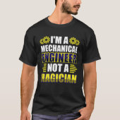 I m a mechanical engineer not a magician tシャツ (正面)