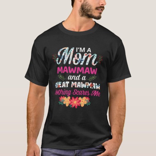 I m A Mom MawMaw And A Great MawMaw Nothing Scares Tシャツ (正面)