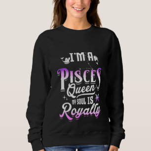 I M A Pisces Queen My Soul Isロイヤリティ〔占星術の〕十二宮図サイン スウェットシャツ