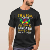 I´m a Pool Player My Level Of Sarcasm Pool Billiar Tシャツ (正面)