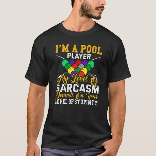 I´m a Pool Player My Level Of Sarcasm Pool Billiar Tシャツ (正面)