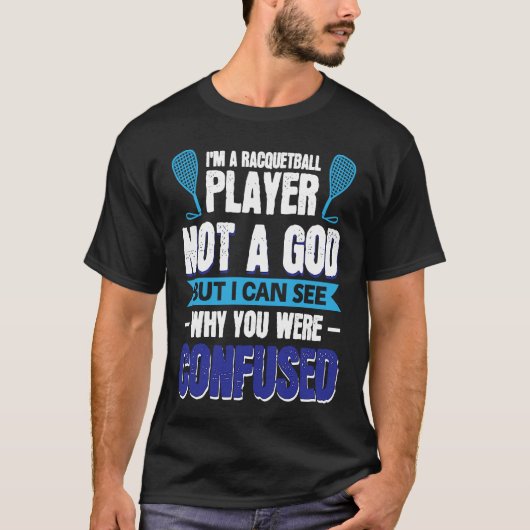I´m A Racquetball Player Not A God Tシャツ (正面)