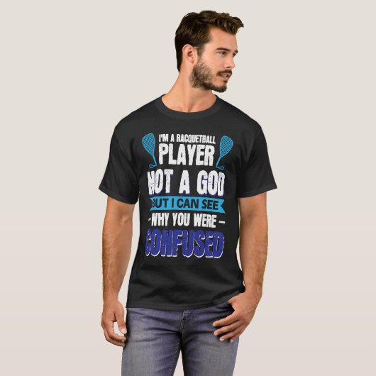 I´m A Racquetball Player Not A God Tシャツ (正面フル)