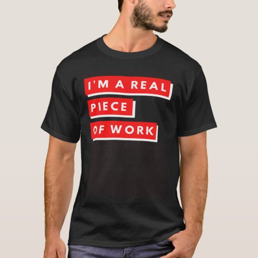 I m a Real Piece of Work Sarcastic Self Aware Tシャツ (正面)