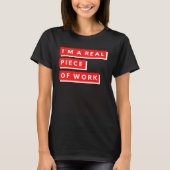 I m a Real Piece of Work Sarcastic Self Aware Tシャツ (正面)