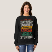 I m a Stationary Engineer  Sarcastic Saying Quote スウェットシャツ (正面フル)