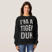 I m a Tiger Duh Halloween Costume スウェットシャツ (正面フル)