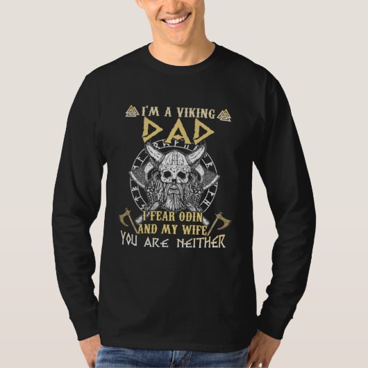 I m A Viking Dad  I Fear Odin And My Wife   Viking Tシャツ (正面)