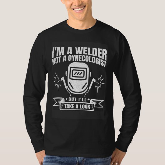 I´m A Welder Not A Gynecologist Metal Worker Weldi Tシャツ (正面)