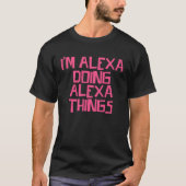 I m Alexa doing Alexa things Tシャツ (正面)
