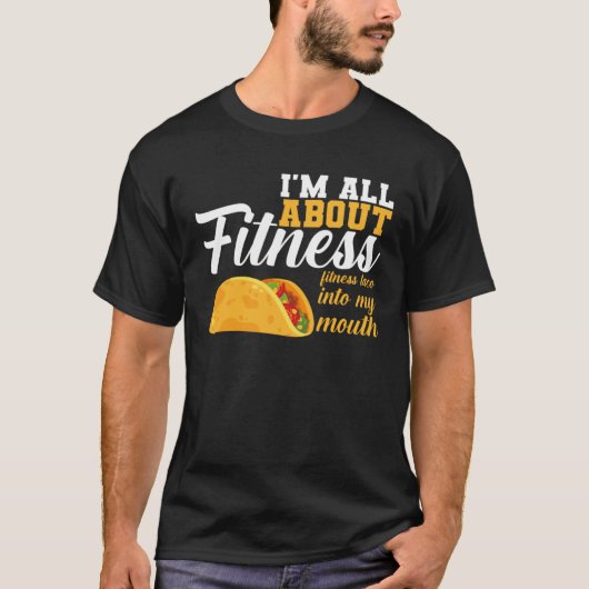 I m All Fitness Fitness Taco Into My Mouth Fitness Tシャツ (正面)