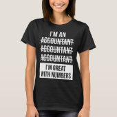 I m An Accountant I m Great With Numbers Tシャツ (正面)