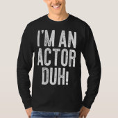I m An Actor Duh Costume Tシャツ (正面)