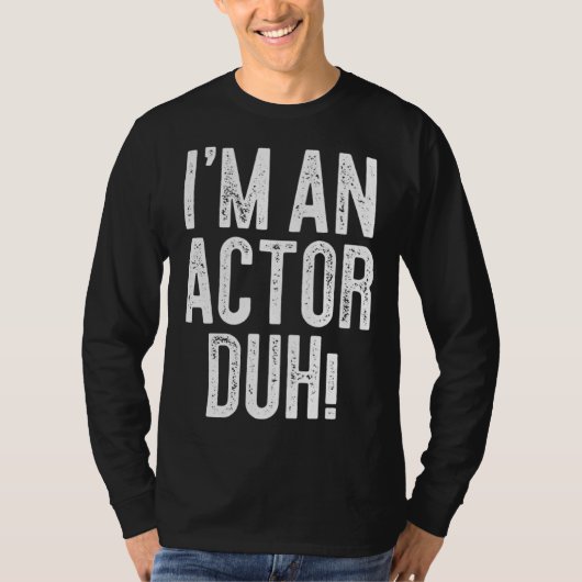 I m An Actor Duh Costume Tシャツ (正面)