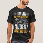 I’m An Air Traffic Control Student I Have No Life Tシャツ (正面)