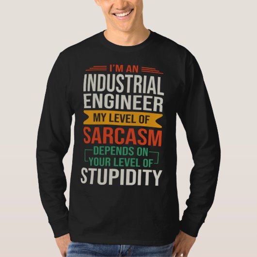 I m an Industrial Engineer Sarcastic Saying Quote Tシャツ (正面)