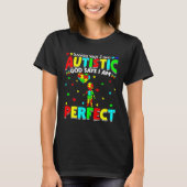 I m Autistic God Says I m Perfect Autism Awareness Tシャツ (正面)