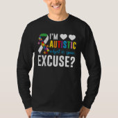 I´m autistic what is your excuse Awareness Tシャツ (正面)