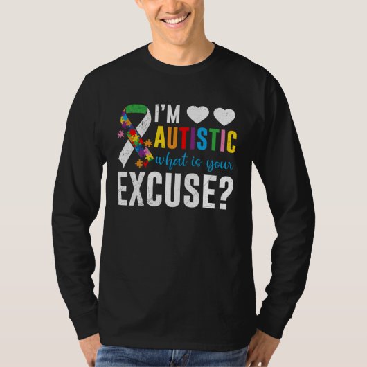 I´m autistic what is your excuse Awareness Tシャツ (正面)