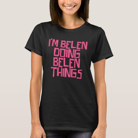 I m Belen doing Belen things Tシャツ (正面)