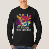 I m Bisexual You re Confused Bisexual Bisexuality  Tシャツ (正面)