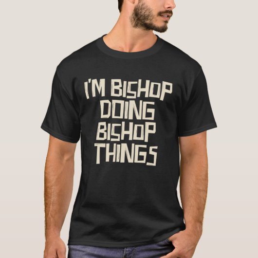 I m Bishop doing Bishop things Tシャツ (正面)