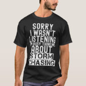 I m Busy Thinking About Storm Chasing  Storm Chase Tシャツ (正面)