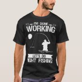 I m Done Working Let s Do Night Fishing Tシャツ (正面)
