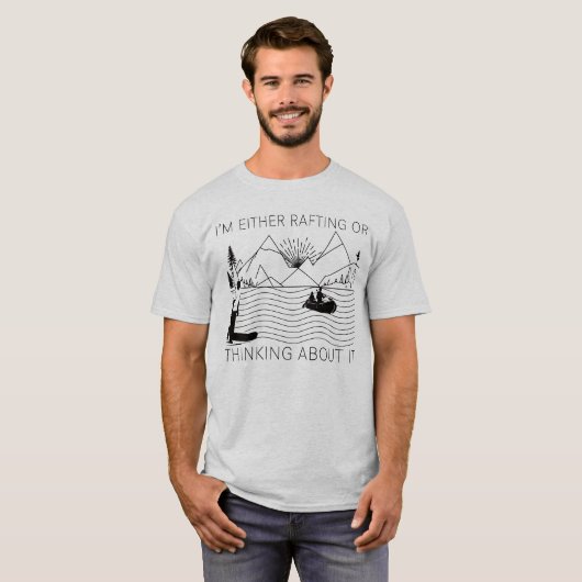 I’m Either Rafting or Thinking About It Tシャツ (正面フル)
